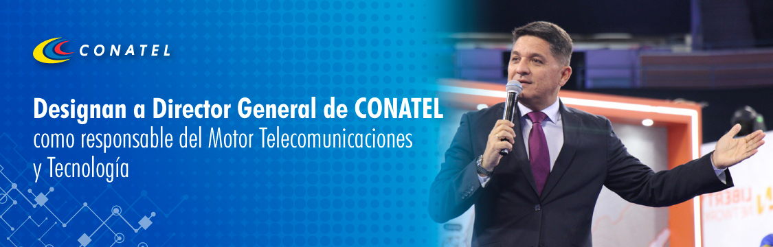 Designan a Director General de CONATEL como responsable del Motor Telecomunicaciones y Tecnología